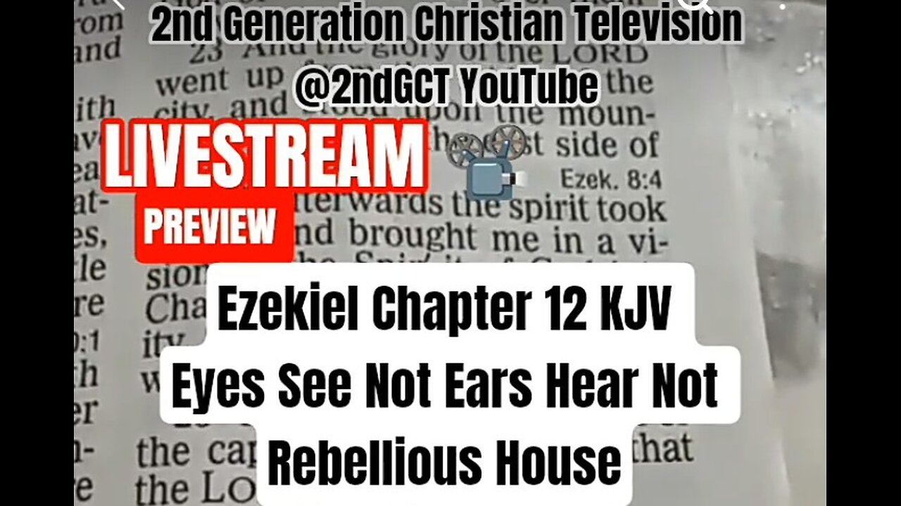 Livestream Ezekiel Chapter 12:2 KJV Scripture Preview Eyes See Not Ears Hear Not Rebellious House 🏠