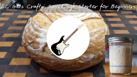 EC Gets Crafty: Sourdough Starter for Beginners