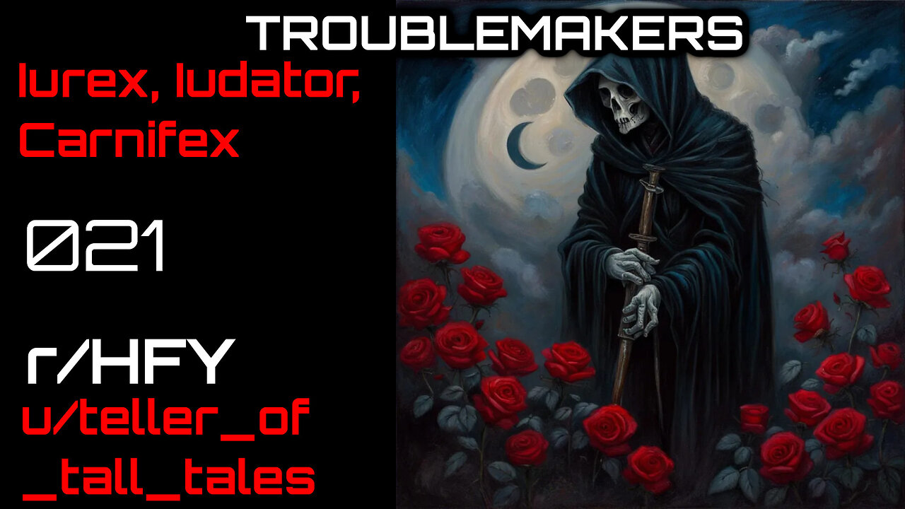 Troublemakers 021: Iurex, Iurator, Carnifex (r/HFY Narration) by teller_of_tall_tales
