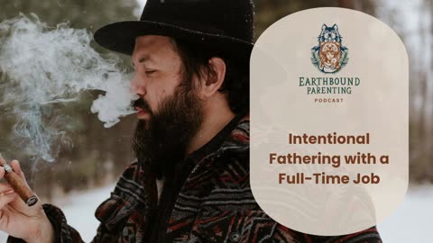 Intentional Fathering with a Full-Time Job