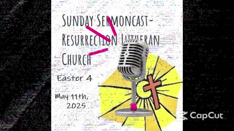 The 4th Sunday of Easter- May 11th, 2025