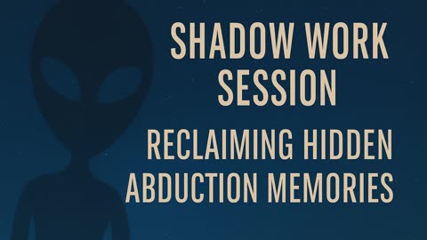 Shadow Work Session Reclaiming Hidden Abduction Memories
