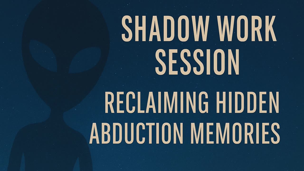 Shadow Work Session Reclaiming Hidden Abduction Memories