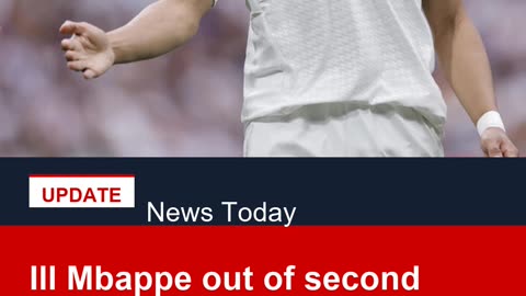 Ill Mbappe out of second Real Madrid Club World Cup clash