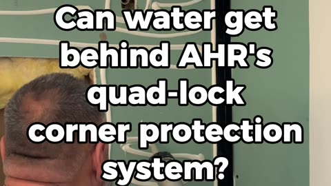 Can Water get Behind the Quad Lock Corner Protection System?