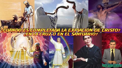 ¿CUANDO ES COMPLETADA LA EXPIACION DE CRISTO? ¿EN LA CRUZ O EN EL SANTUARIO?