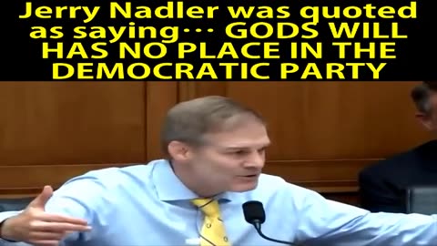 Jerry Nadler was quoted as saying… GODS WILL HAS NO PLACE IN THE DEMOCRATIC PARTY P5