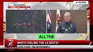Who's Fueling The LA Riots?
