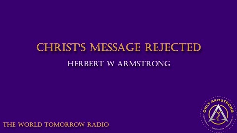 The World Tomorrow Radio- Christ's Message Rejected