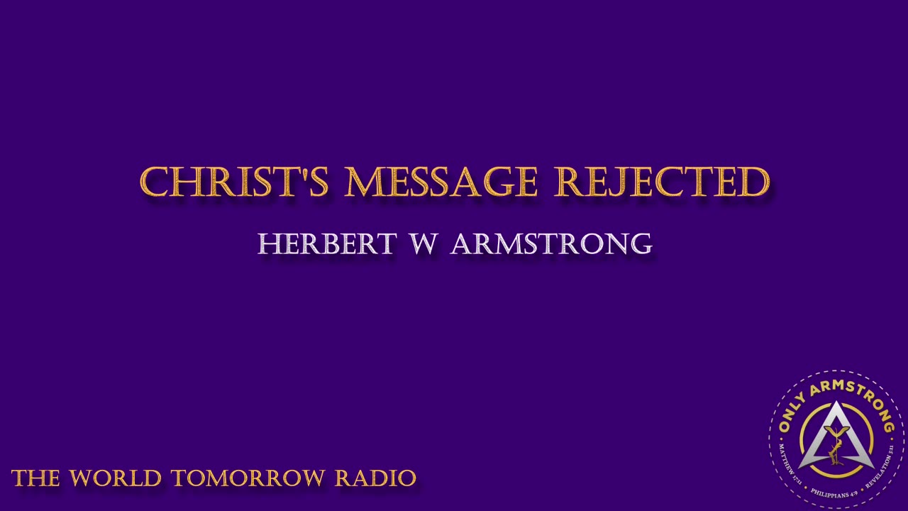 The World Tomorrow Radio- Christ's Message Rejected