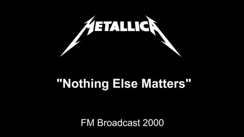 Metallica - Nothing Else Matters (Live in Chicago, Illinois January 4, 2000) FM Broadcast