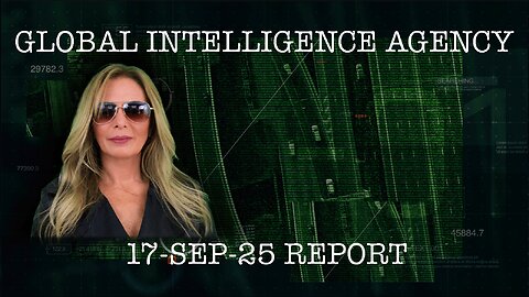 17–SEP-25 GLOBAL INTELLIGENCE AGENCY REPORT