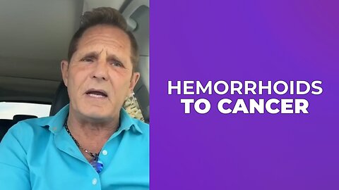 FROM HEMORRHOIDS TO CANCER ♋️