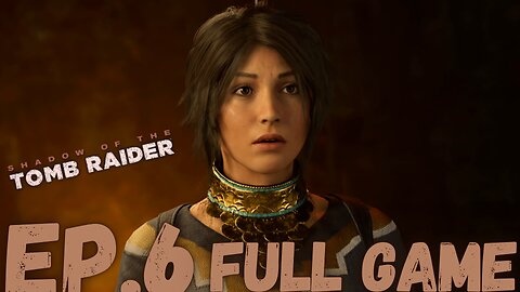 SHADOW OF THE TOMB RAIDER Gameplay Walkthrough EP.6- EXPLORING PAITITI FULL GAME