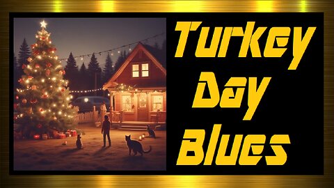 Turkey Day Blues