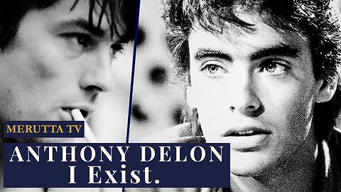 Anthony Delon: I'm Not a Shadow - I Exist | Merutta Tv