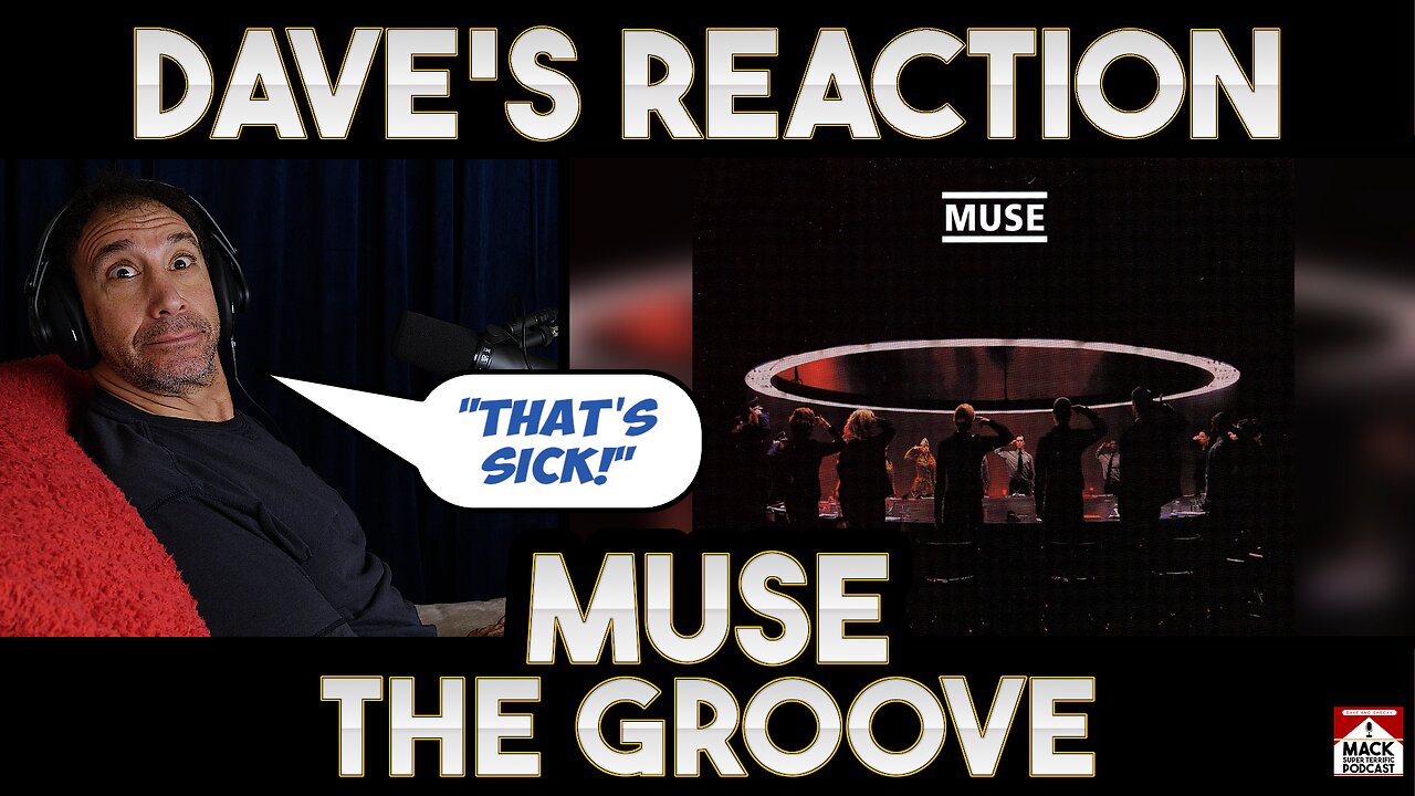 Dave's Reaction: Muse — The Groove