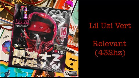 Lil Uzi Vert - Relevant (432hz)