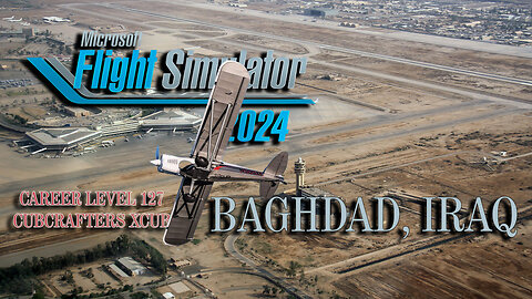 XCub - Baghdad Delivery - MSFS Career Chronicles