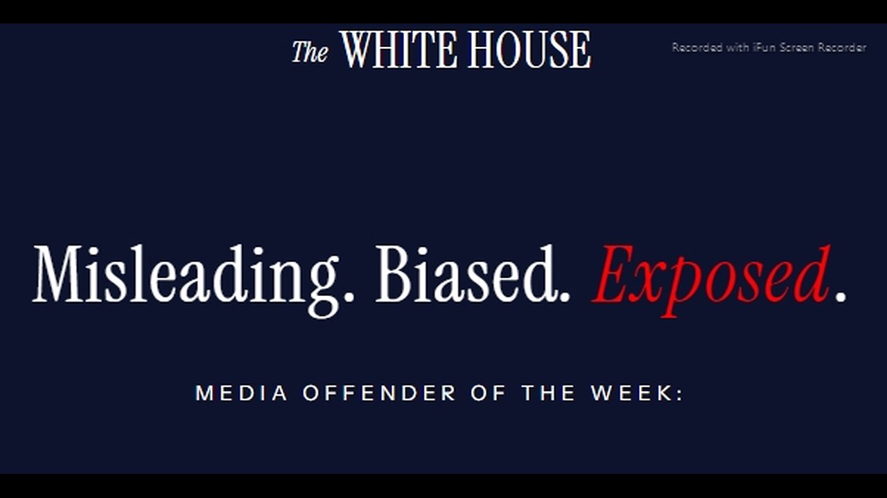 WHITE HOUSE WEBSITE>MISLEADING BIASED EXPOSED MEDIA STORY OF THE WEEK - LINK BELOW - 1 min. THE WHITE HOUSE-12-7-2025.