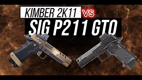 2011 WAR! Kimber 2K11 vs SIG P211 GTO