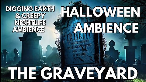 🎃 The Graveyard Ambience | Digging Earth & Creepy Nightlife | Halloween 4K ASMR