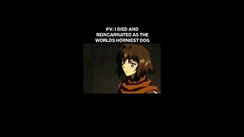 Reincarnated as a horny dog