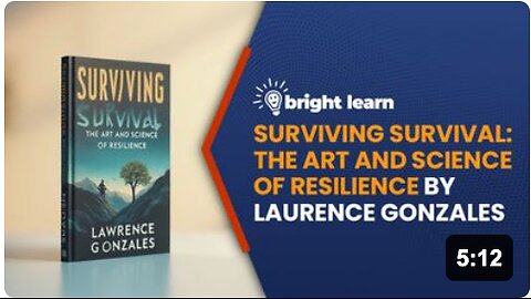 BrightLearn - Surviving Survival: The Art and Science of Resilience by Laurence Gonzales