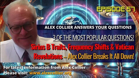 Sirius B Traits, Frequency Shifts & Vatican Revelations – Alex Collier Breaks It All Down!