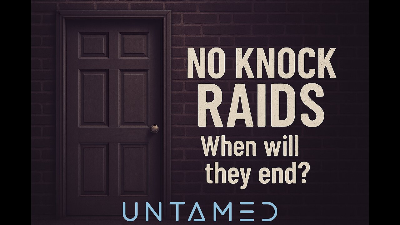 Tommy Untamed | No-Knocks - When will they End?