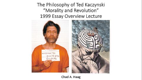 The Philosophy of Ted Kaczynski “Morality and Revolution” Lecture