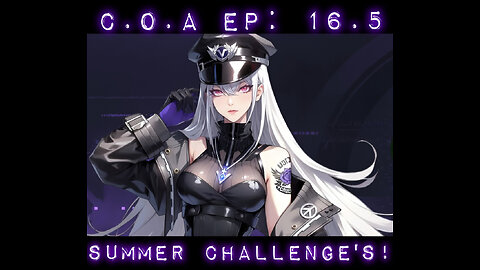 C.O.A Ep: 16.5 - Summer Challenges!