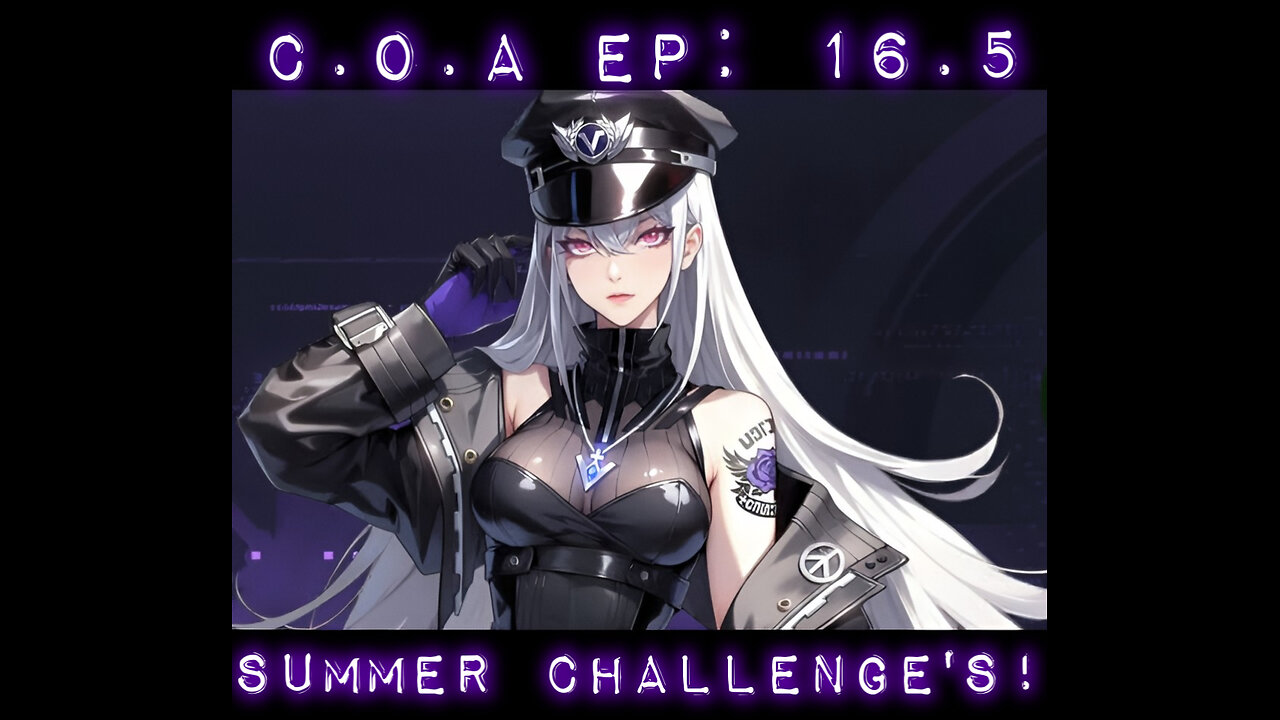 C.O.A Ep: 16.5 - Summer Challenges!