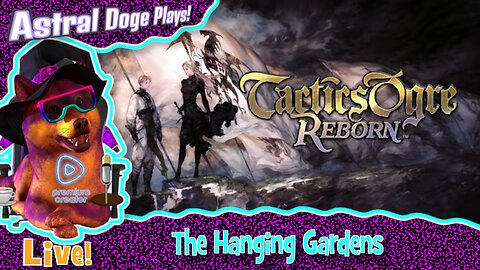 Tactics Ogre Reborn ~LIVE!~ The Hanging Gardens