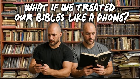 What If Christians Treated Their Bibles Like Their Phone: Breaking Free From Your Phone!