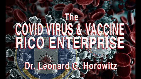 The COVID Virus & Vaccine RICO Enterprise