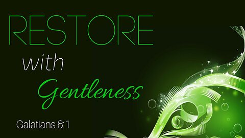 The Gentle Restoration of Jesus