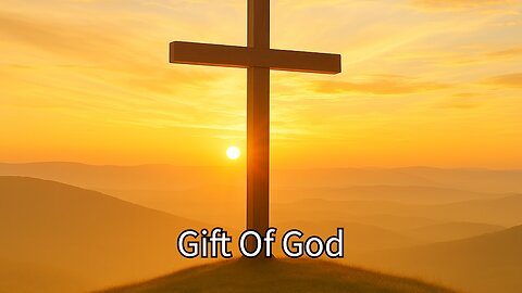 Gift of God July 20, 2025