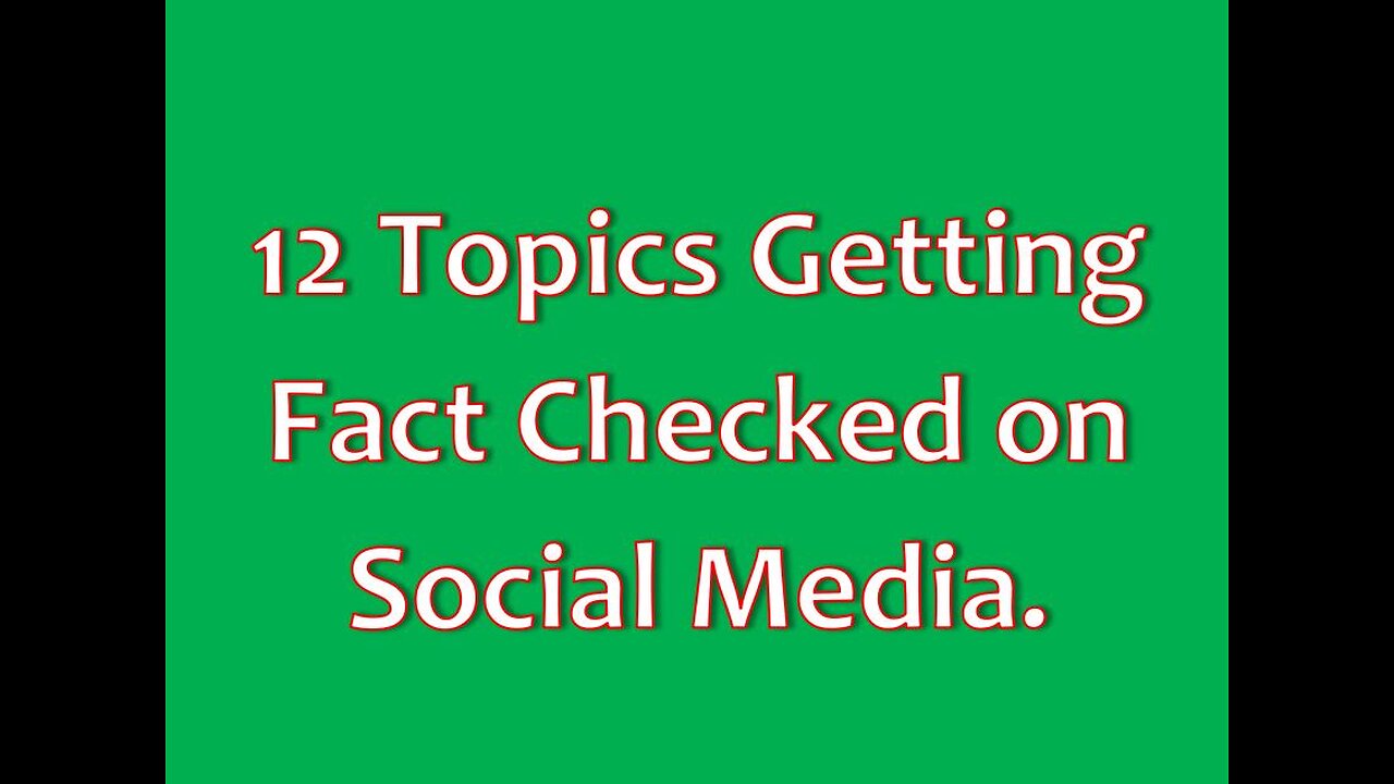 12 Topics Getting Fact Checked on Social Media.