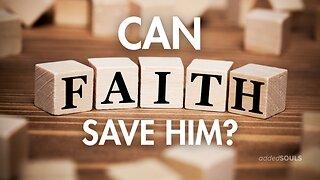 "Can Faith Save Him?"