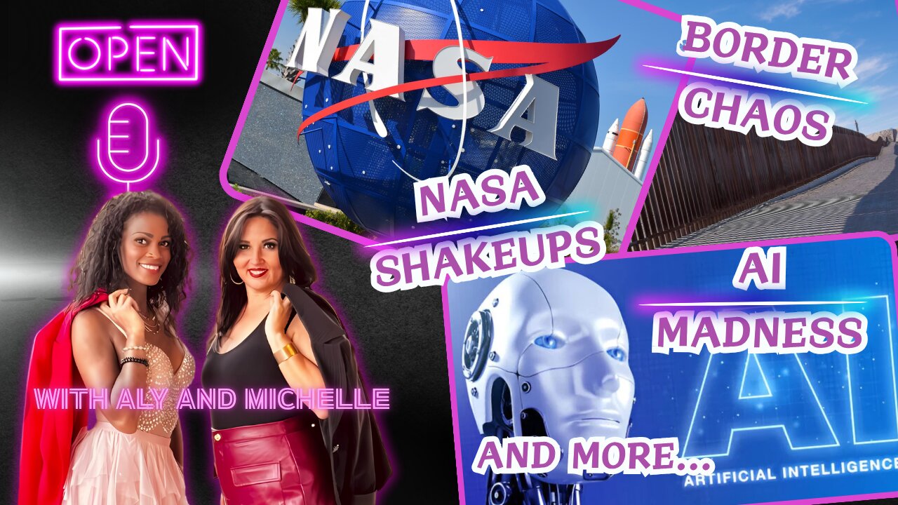 EP. 146 | Aly & Michelle Tackle Border Chaos, NASA Shakeups, AI Madness & More