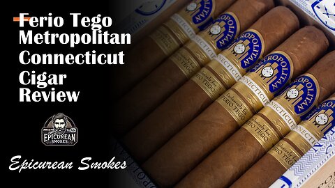 Ferio Tego Metropolitan Connecticut in Union Cigar Review – A Classic Smoke Returns!