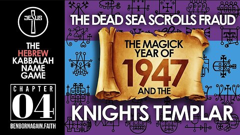 The Dead Sea Scrolls Fraud, The Knights Templar, and the Magick Year of 1947