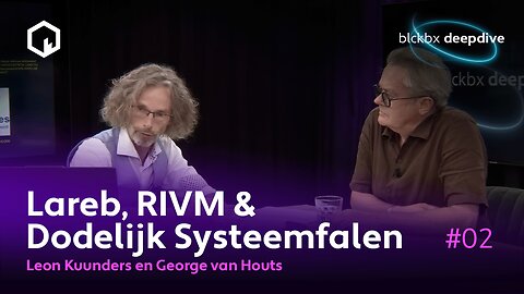 DeepDive: Lareb, RIVM & Dodelijk Systeemfalen met George van Houts en Leon Kuunders - Deel 2