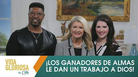 VIDA GLORIOSA CON CATHY: ¡LOS GANADORES DE ALMAS LE DAN UN TRABAJO A DIOS!