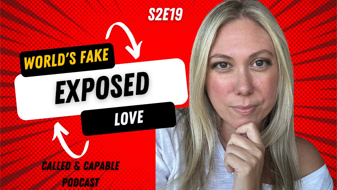 S2E19: World's Fake Love EXPOSED: God's REAL Love Will Shock You!