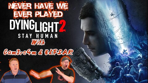 Welcome To The Splatterhouse! Never Have We Ever Played: Dying Light 2 Coop w/ELFSAR – Ep 17