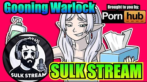 Sulk Stream #448 Gooning Warlock