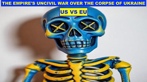 US VS EU - THE EMPIRE'S UNCIVIL WAR OVER THE CORPSE OF UKRAINE