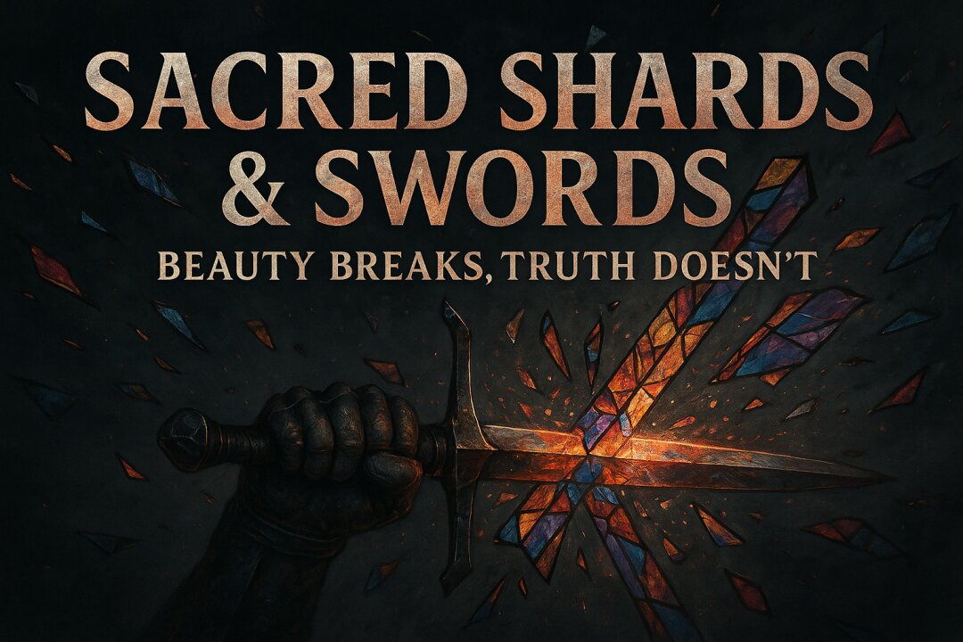 Sacred Shards & Swords: Beauty Breaks, Truth Doesn’t✝ Erika's Power in forgiveness, Stain Glass